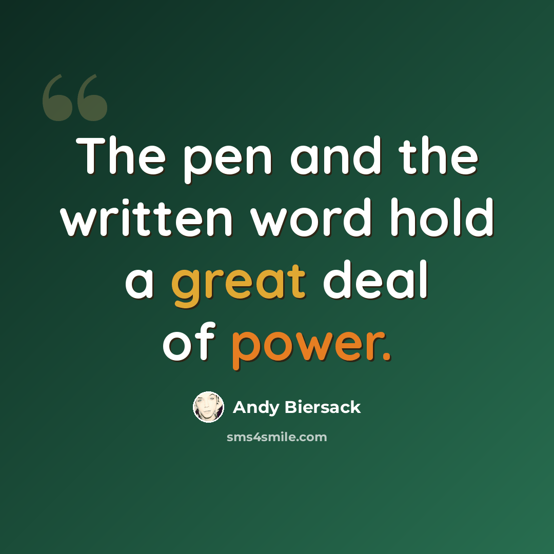 “The pen and the written word hold a great deal of power.” quote by Andy Biersack