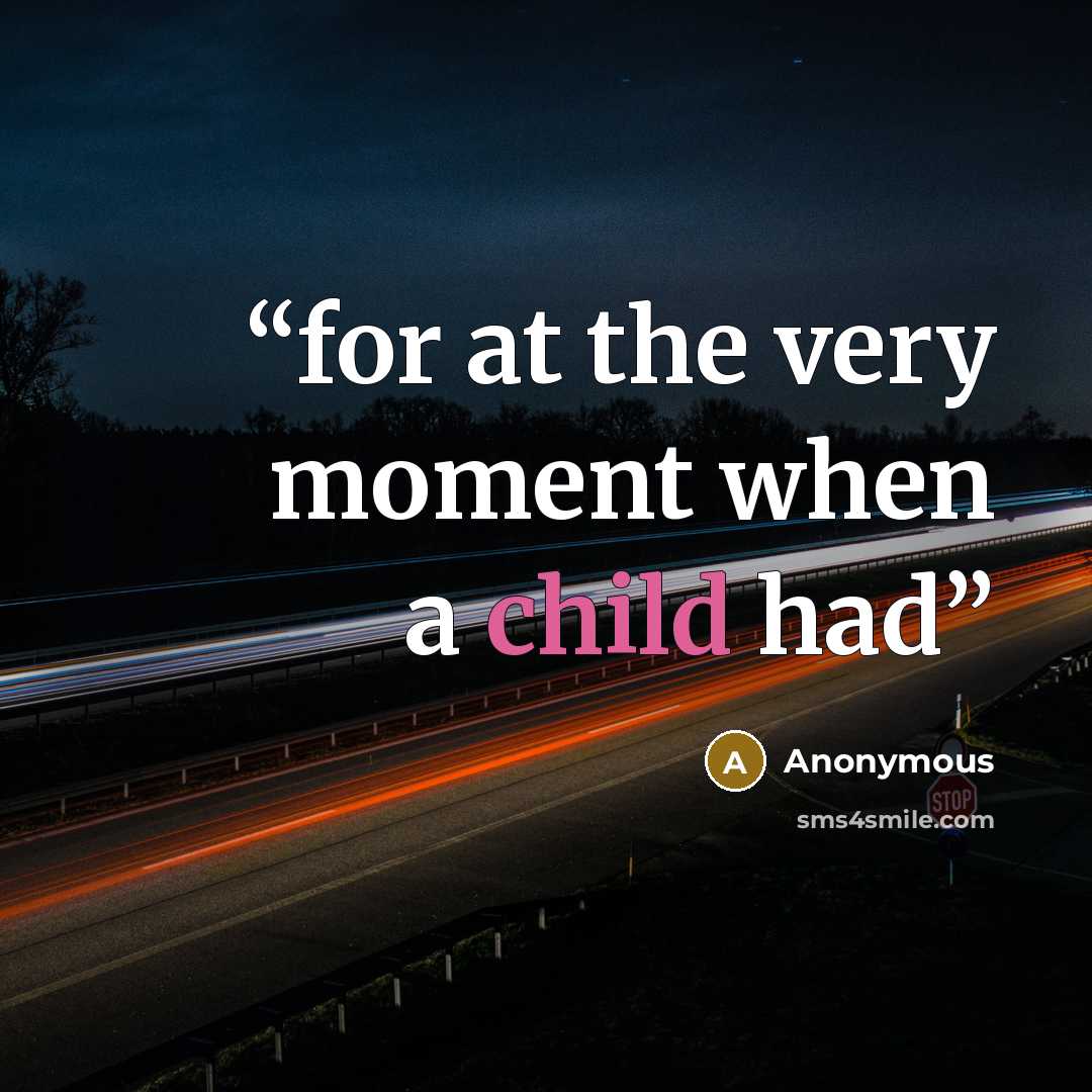 “for at the very moment when a child had” quote by Anonymous