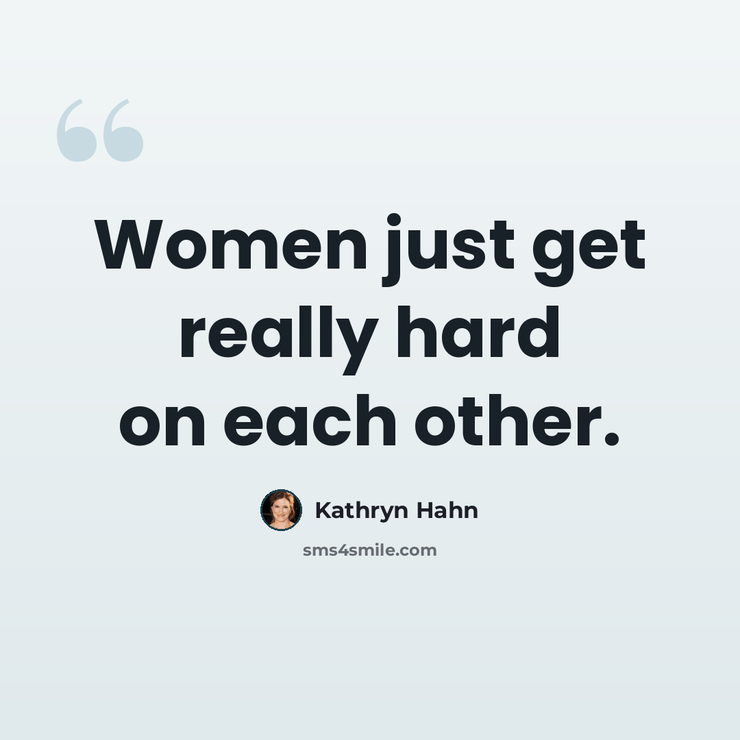 “Women just get really hard on each other.” quote by Kathryn Hahn