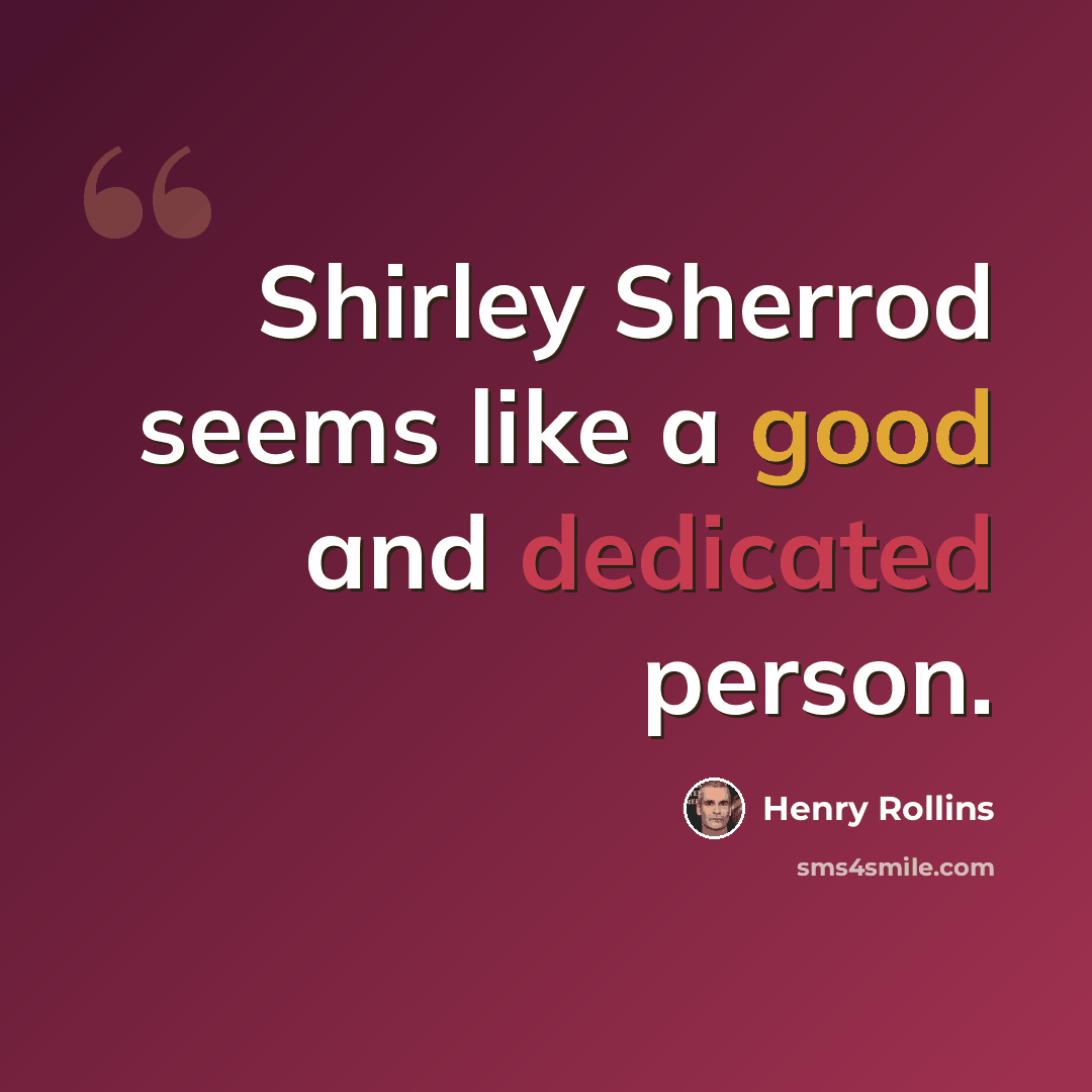 “Shirley Sherrod seems like a good and dedicated person.” quote by Henry Rollins