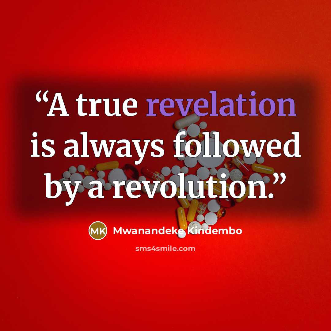 “A true revelation is always followed by a revolution.” quote by Mwanandeke Kindembo