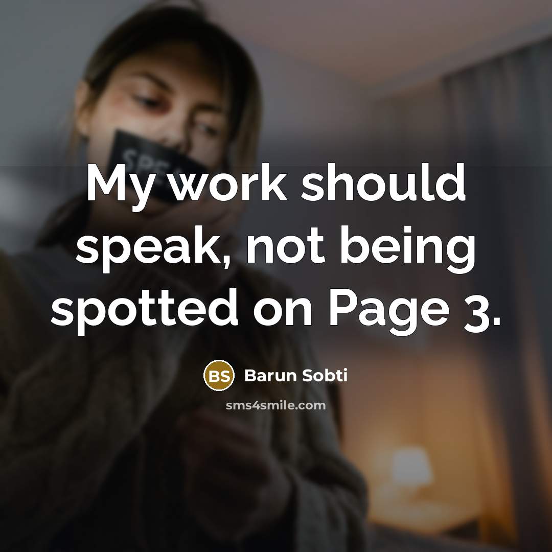 “My work should speak, not being spotted on Page 3.” quote by Barun Sobti