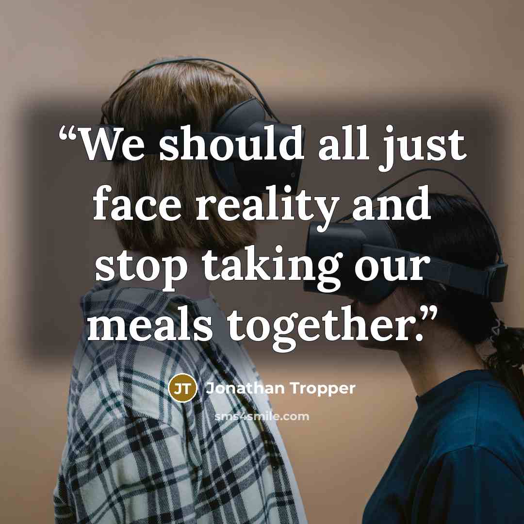 “We should all just face reality and stop taking our meals together.” quote by Jonathan Tropper