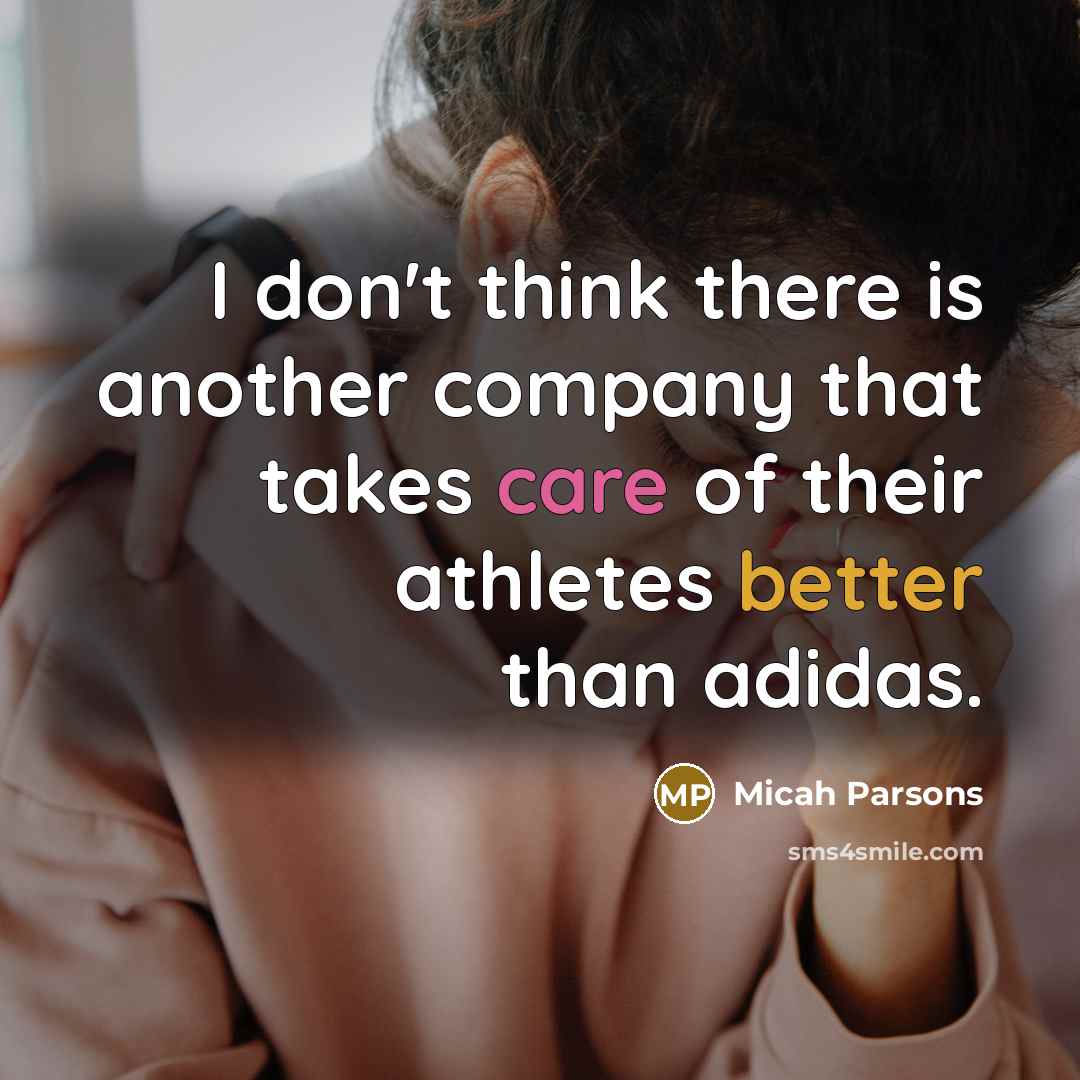 “I don't think there is another company that takes care of their athletes better than adidas.” quote by Micah Parsons