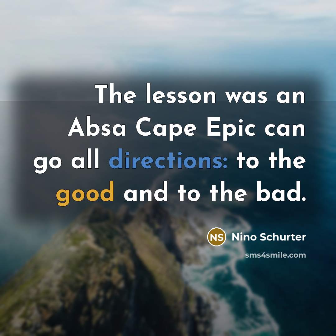 “The lesson was an Absa Cape Epic can go all directions: to the good and to the bad.” quote by Nino Schurter