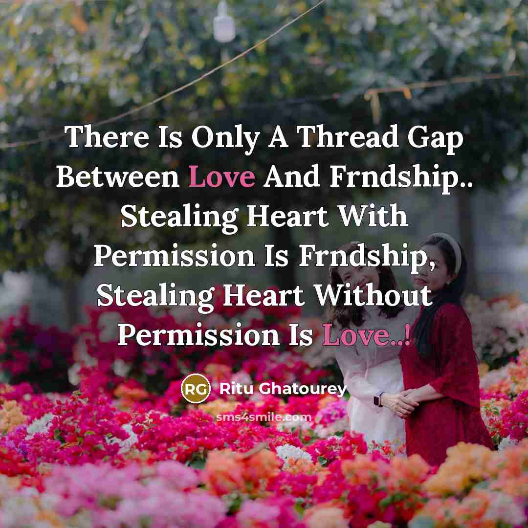 “There Is Only A Thread Gap Between Love And Frndship.. Stealing Heart With Permission Is Frndship, Stealing Heart Without Permission Is Love..!” quote by Ritu Ghatourey