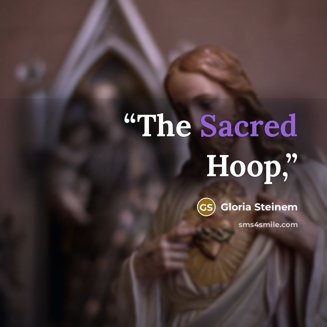 “The Sacred Hoop,” quote by Gloria Steinem