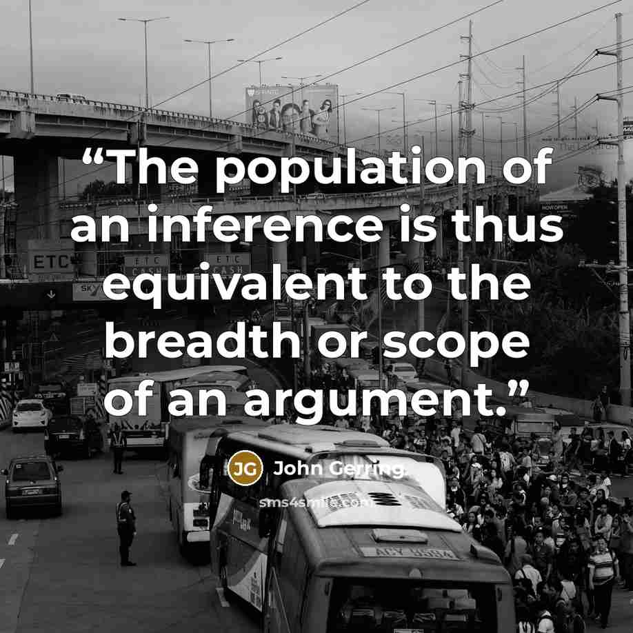 “The population of an inference is thus equivalent to the breadth or scope of an argument.” quote by John Gerring