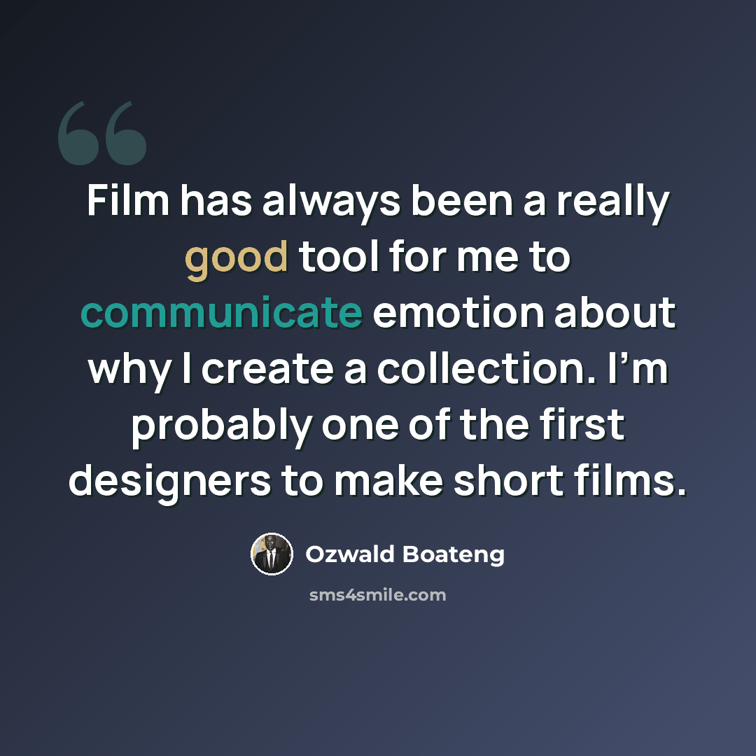 “Film has always been a really good tool for me to communicate emotion about why I create a collection. I'm probably one of the first designers to make short films.” quote by Ozwald Boateng