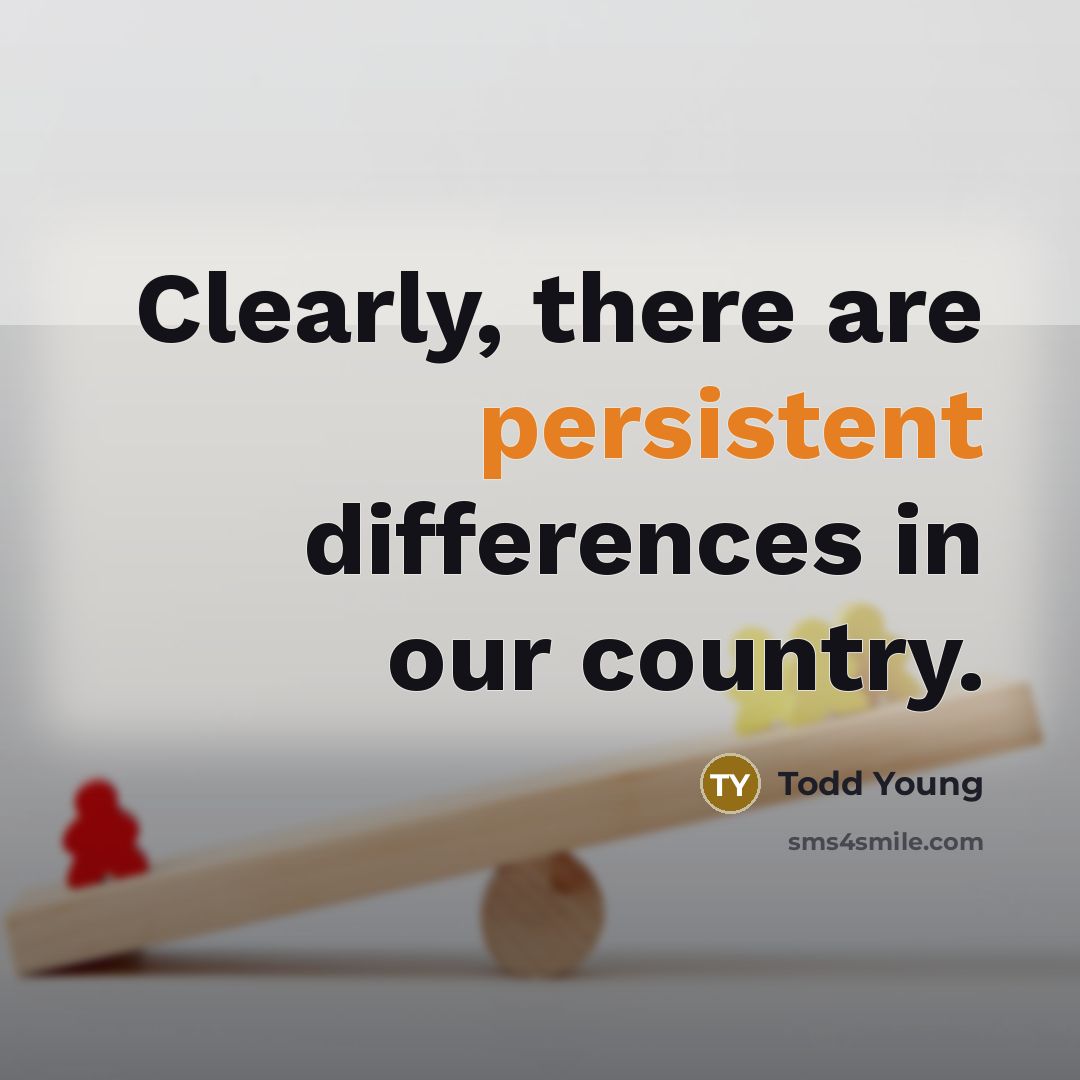 “Clearly, there are persistent differences in our country.” quote by Todd Young