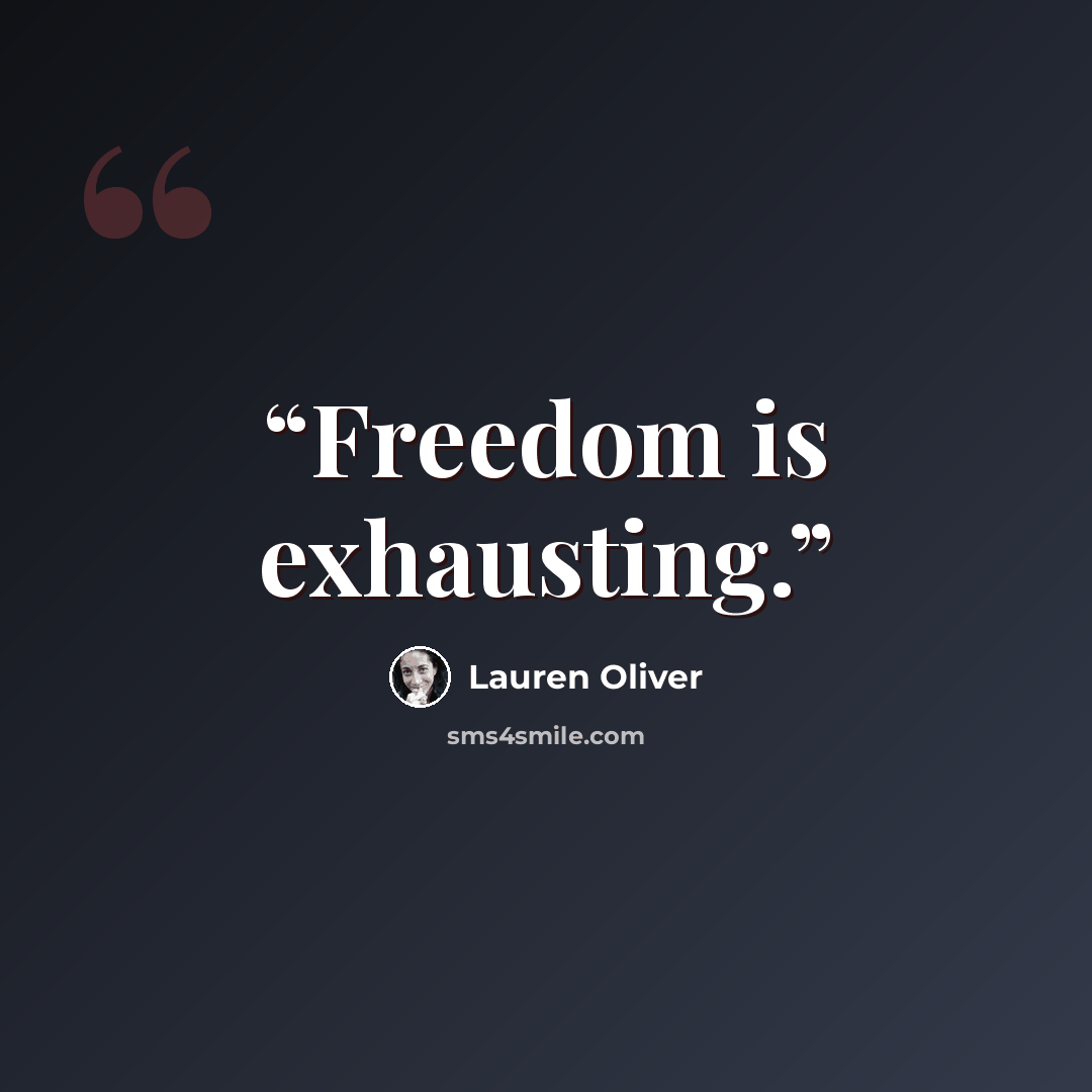 “Freedom is exhausting.” quote by Lauren Oliver