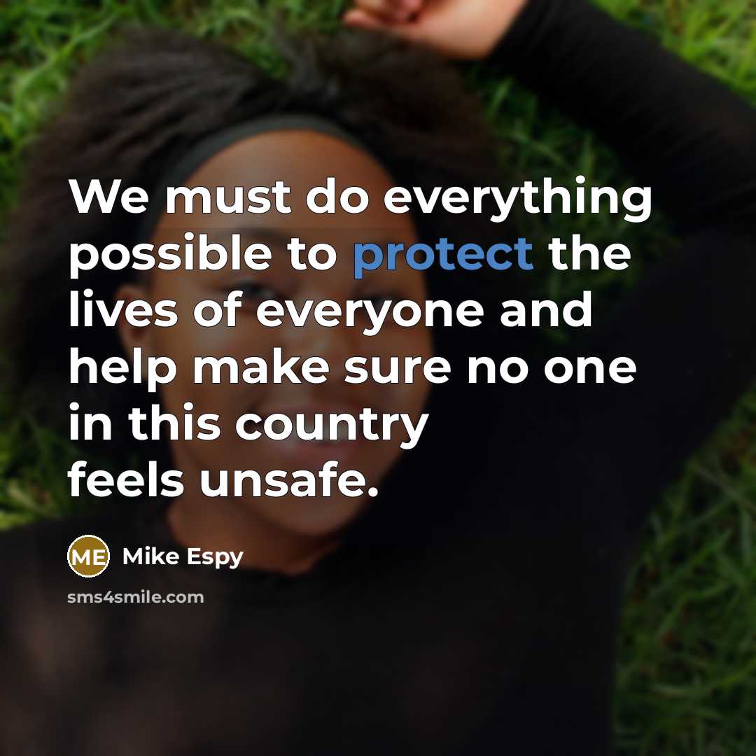 “We must do everything possible to protect the lives of everyone and help make sure no one in this country feels unsafe.” quote by Mike Espy
