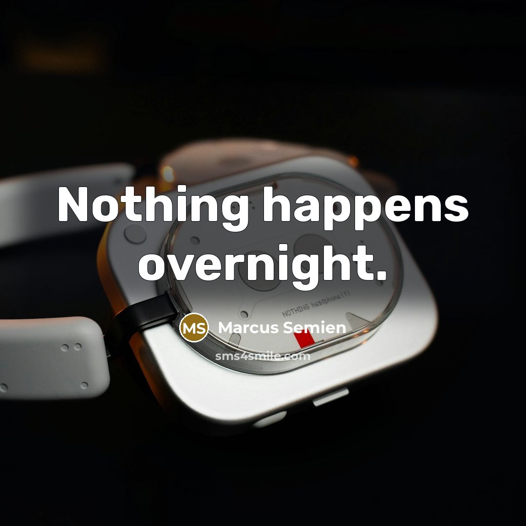 “Nothing happens overnight.” quote by Marcus Semien