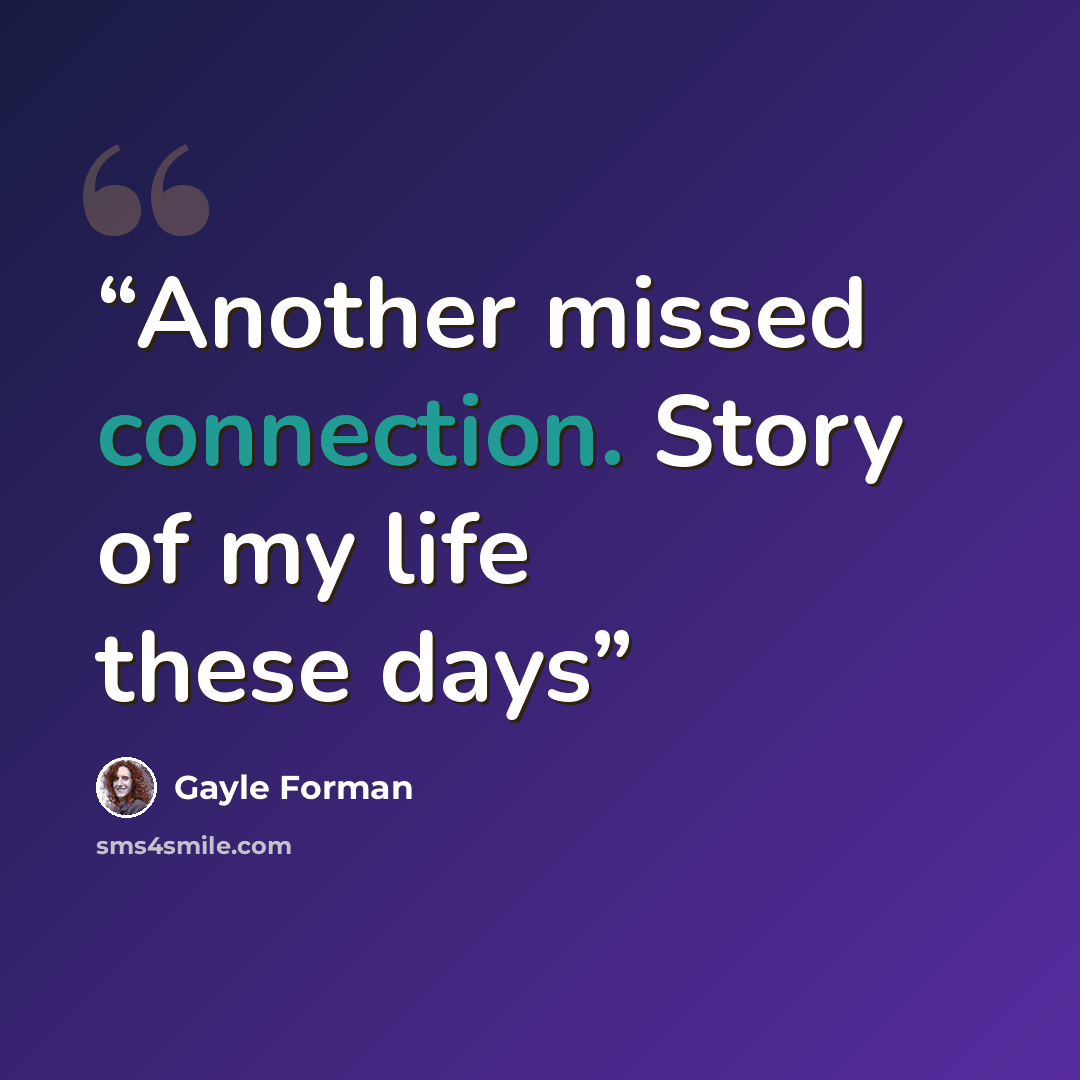 “Another missed connection. Story of my life these days” quote by Gayle Forman