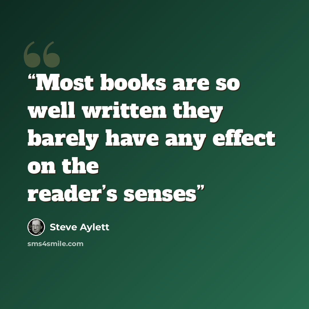 “Most books are so well written they barely have any effect on the reader’s senses” quote by Steve Aylett