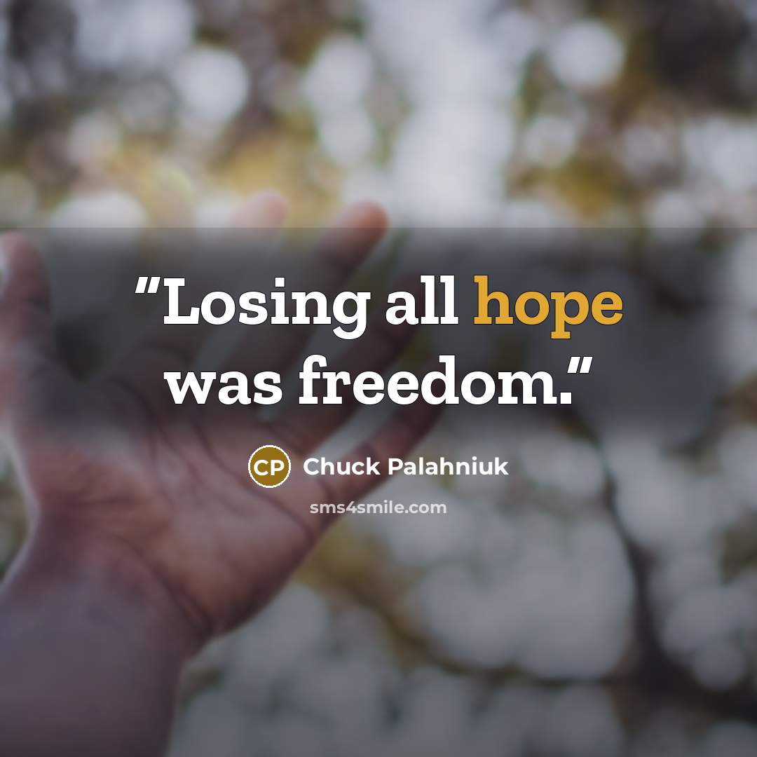 “Losing all hope was freedom.” quote by Chuck Palahniuk