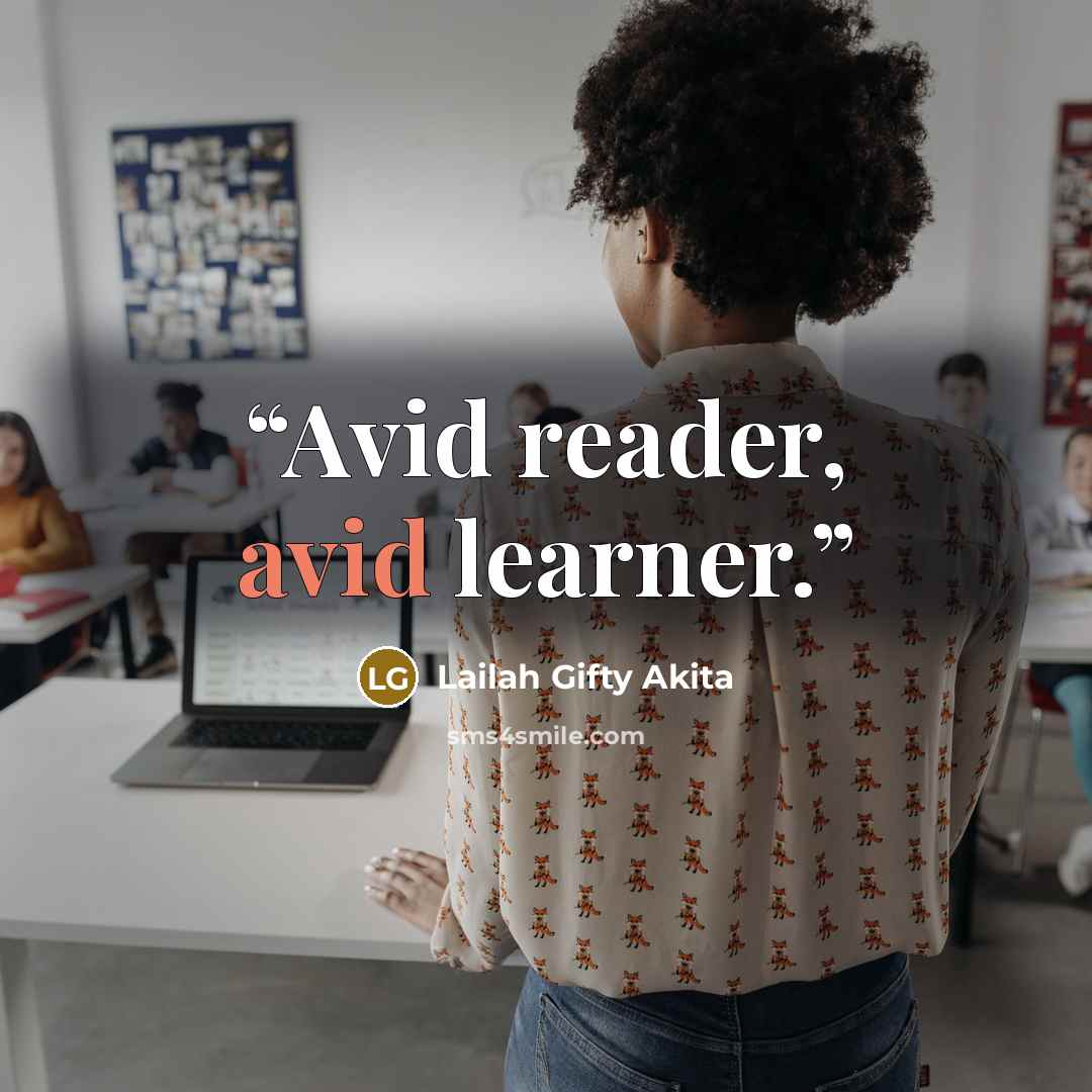 “Avid reader, avid learner.” quote by Lailah Gifty Akita