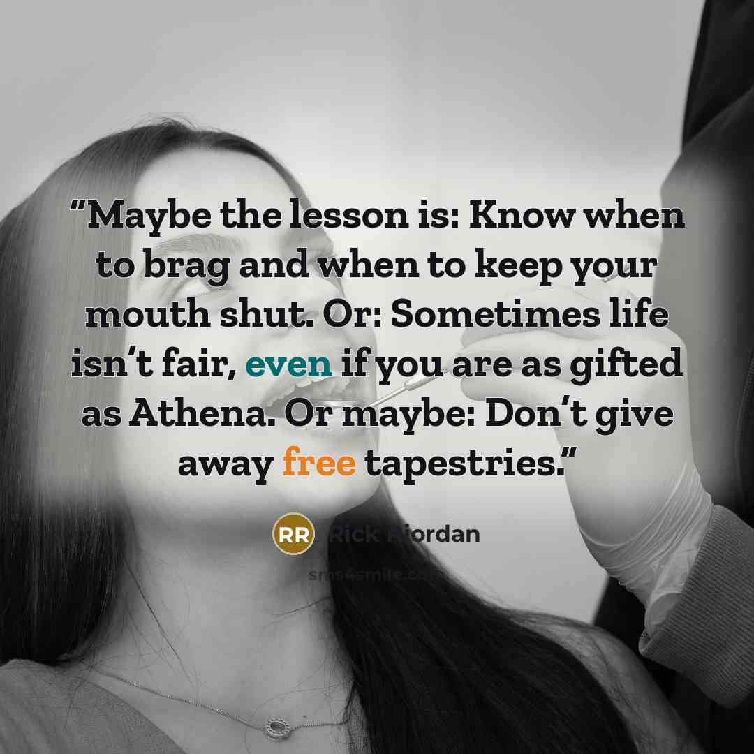 “Maybe the lesson is: Know when to brag and when to keep your mouth shut. Or: Sometimes life isn’t fair, even if you are as gifted as Athena. Or maybe: Don’t give away free tapestries.” quote by Rick Riordan