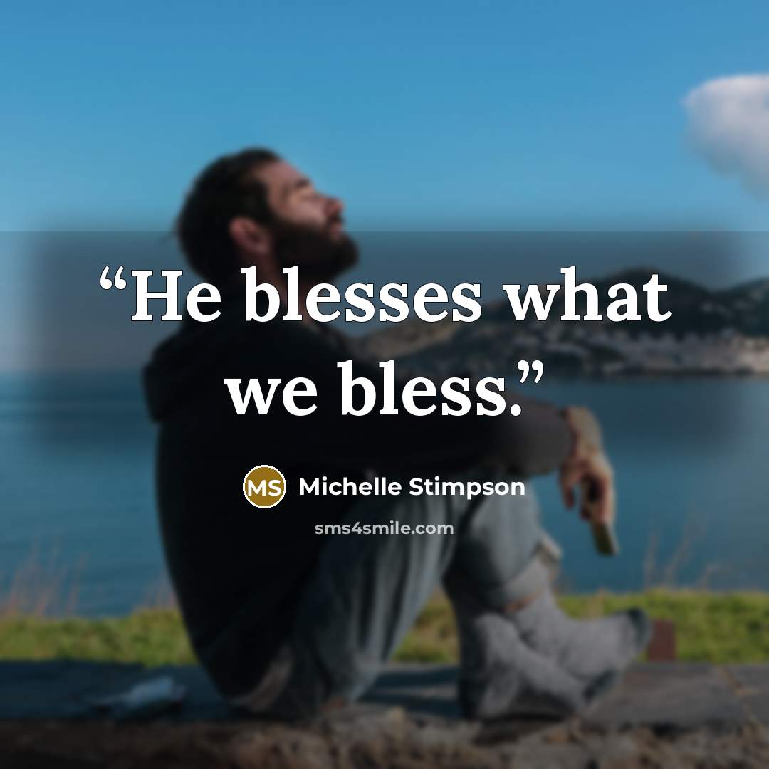 “He blesses what we bless.” quote by Michelle Stimpson