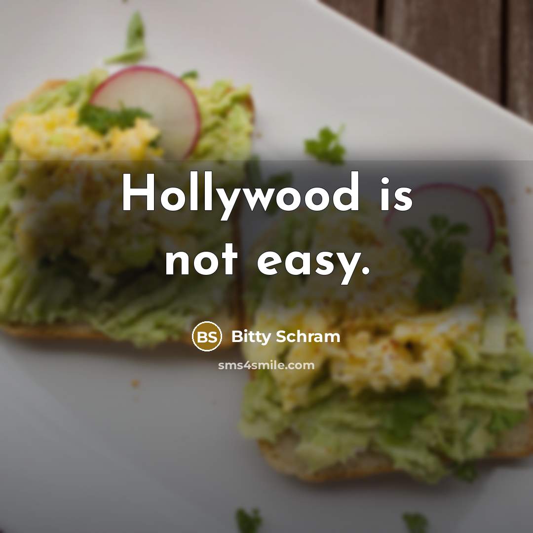 “Hollywood is not easy.” quote by Bitty Schram