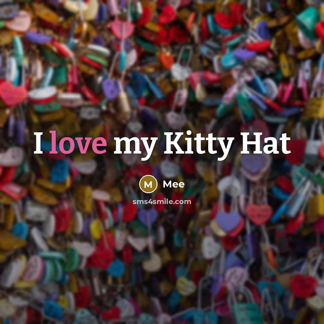 “I love my Kitty Hat” quote by Mee