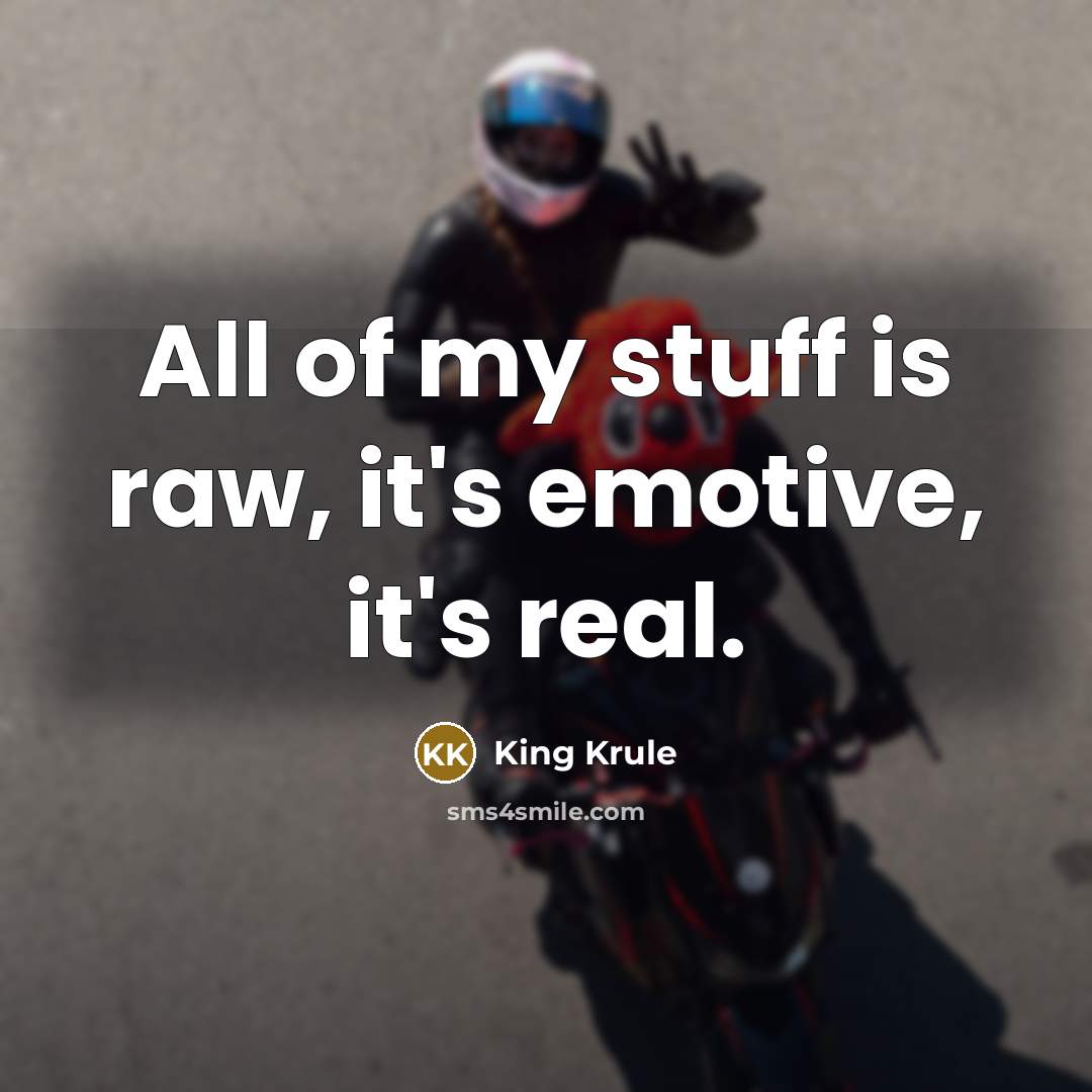“All of my stuff is raw, it's emotive, it's real.” quote by King Krule
