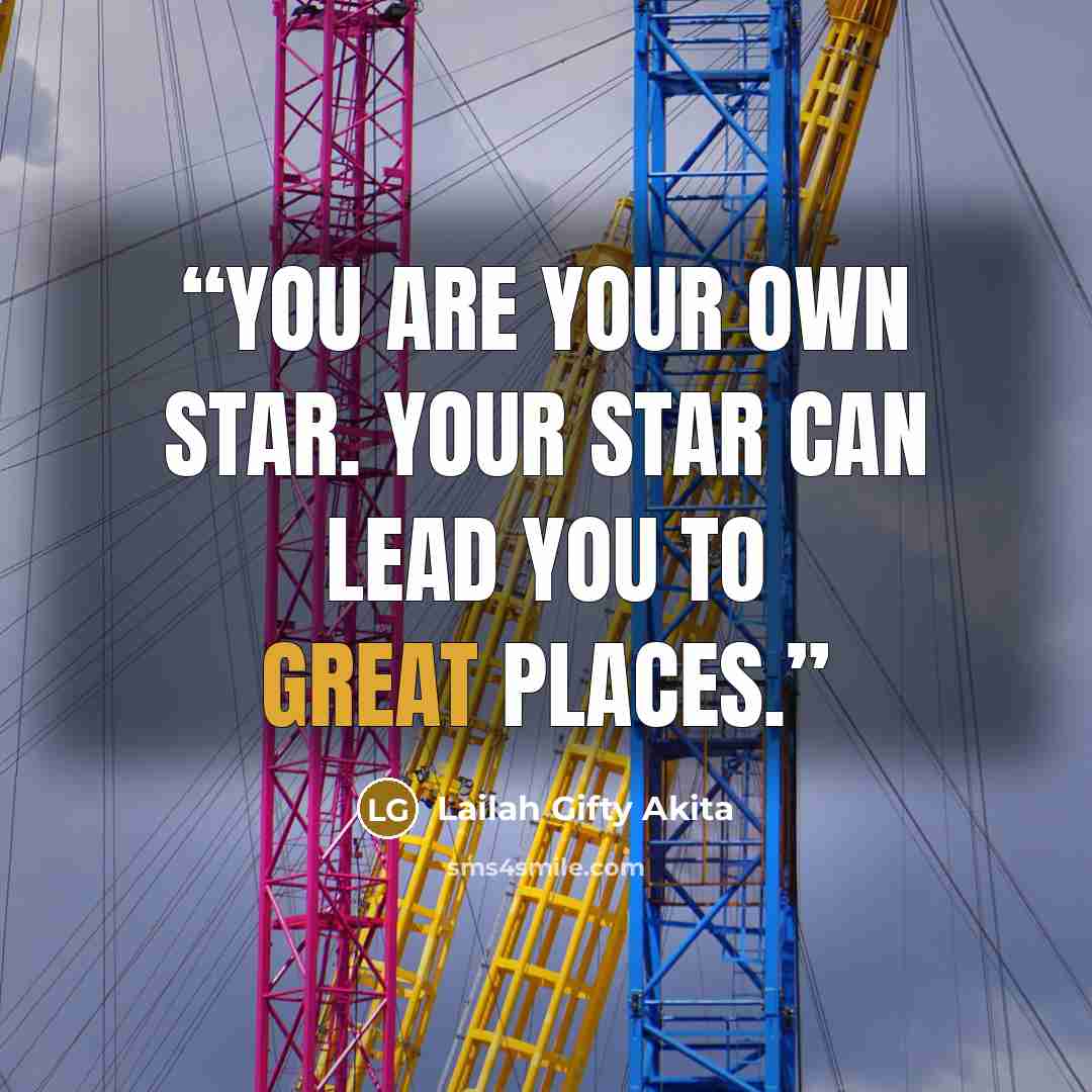 “You are your own star. Your star can lead you to great places.” quote by Lailah Gifty Akita