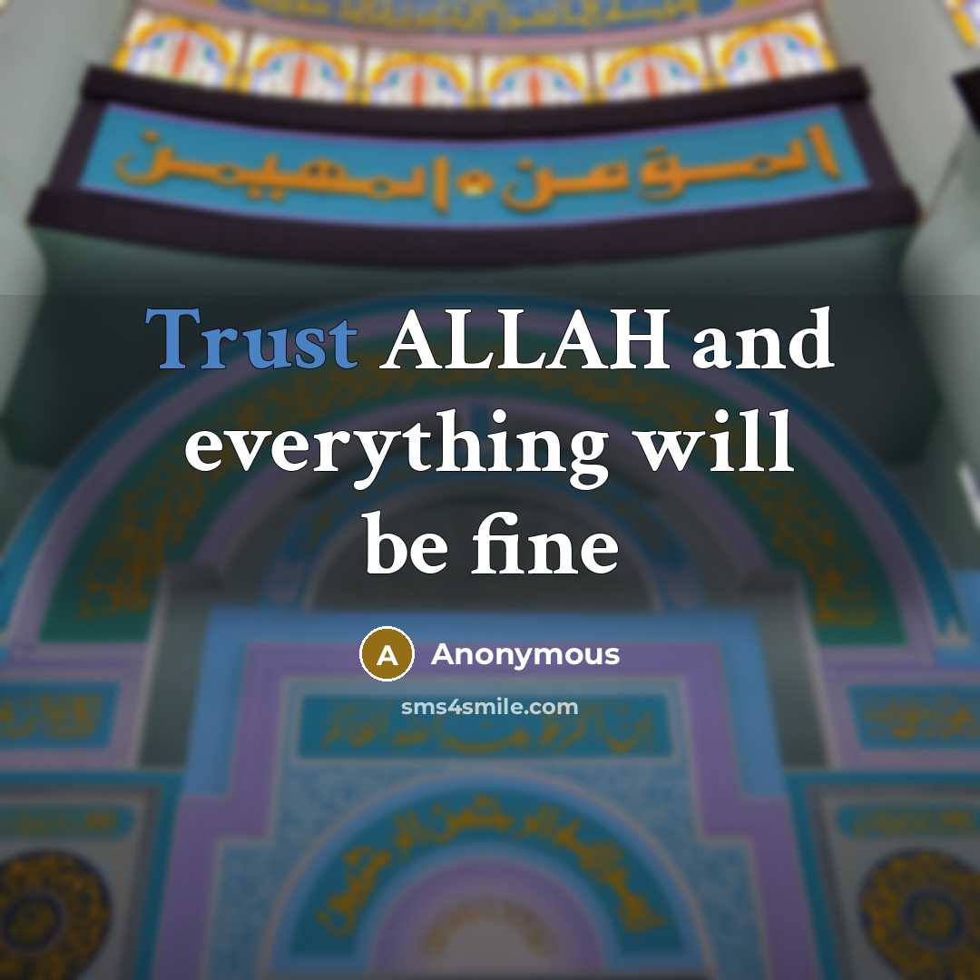 “Trust ALLAH and everything will be fine” quote by Anonymous