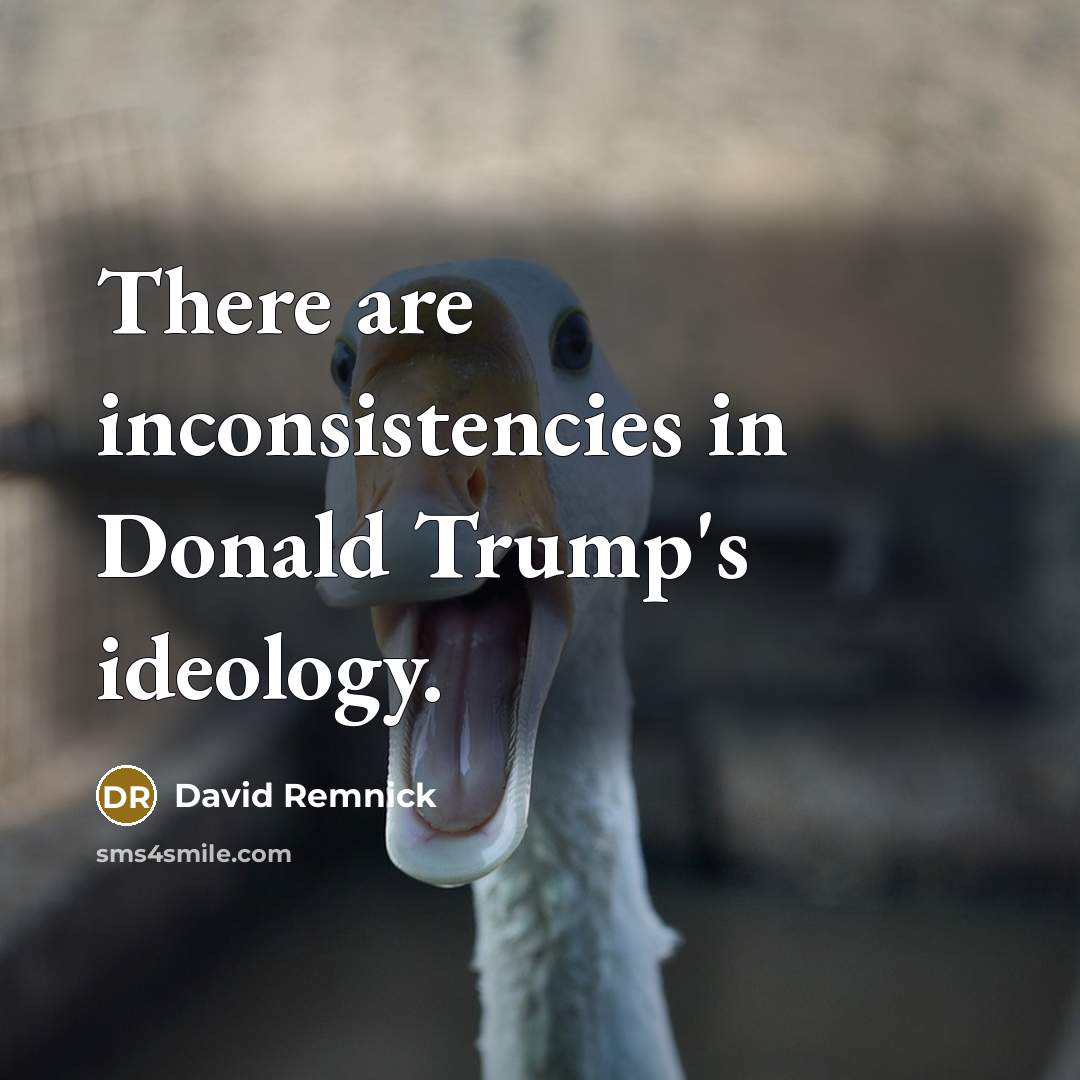 “There are inconsistencies in Donald Trump's ideology.” quote by David Remnick