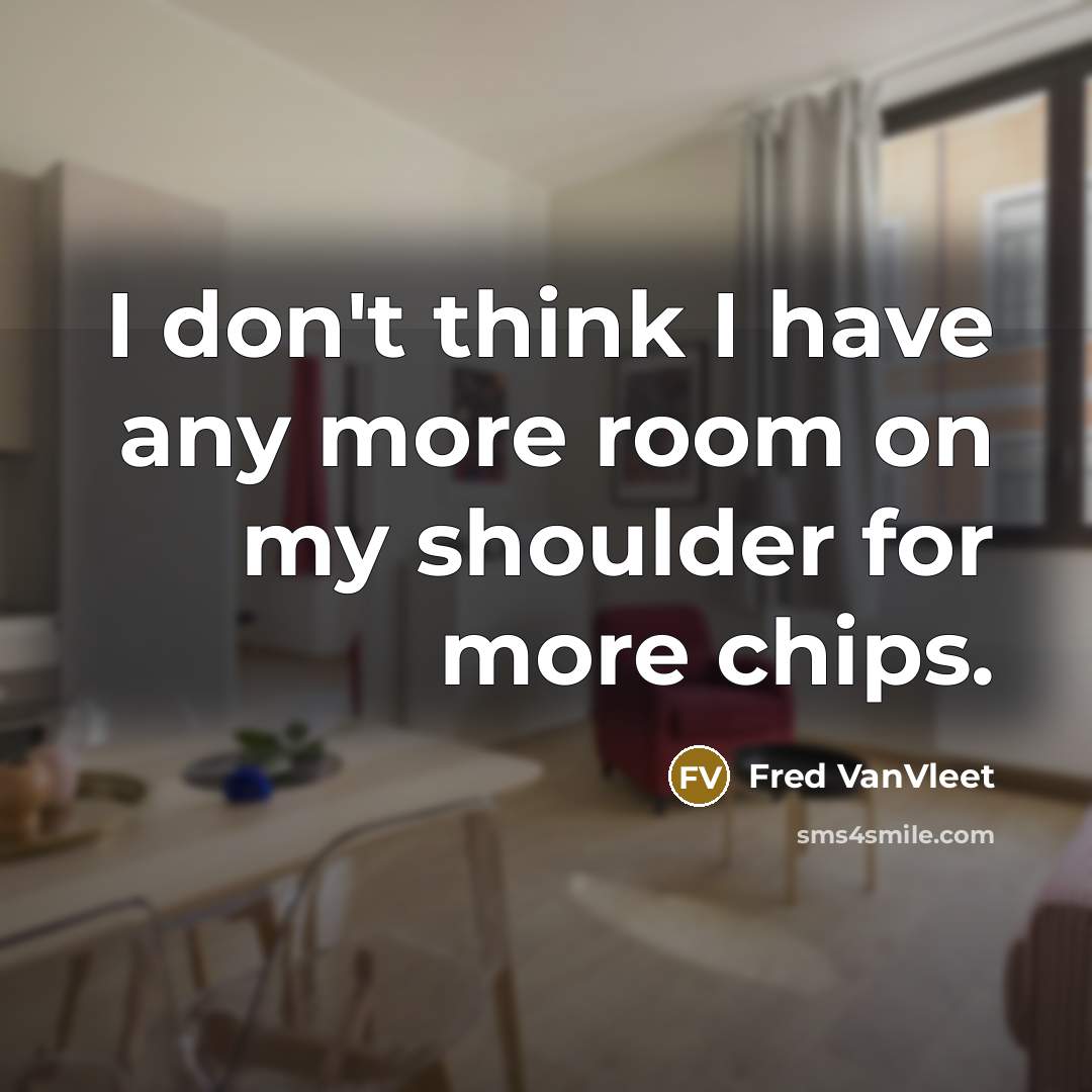 “I don't think I have any more room on my shoulder for more chips.” quote by Fred VanVleet