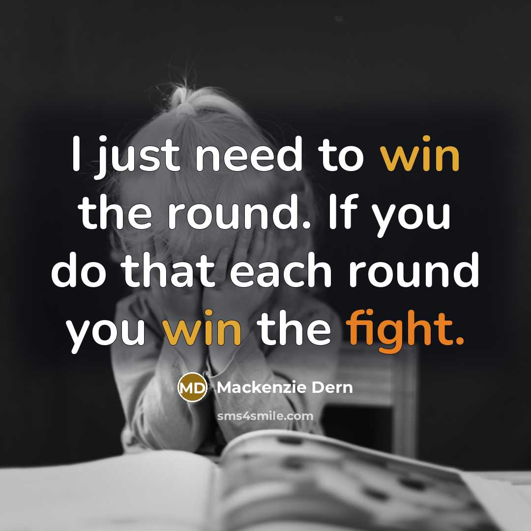 “I just need to win the round. If you do that each round you win the fight.” quote by Mackenzie Dern