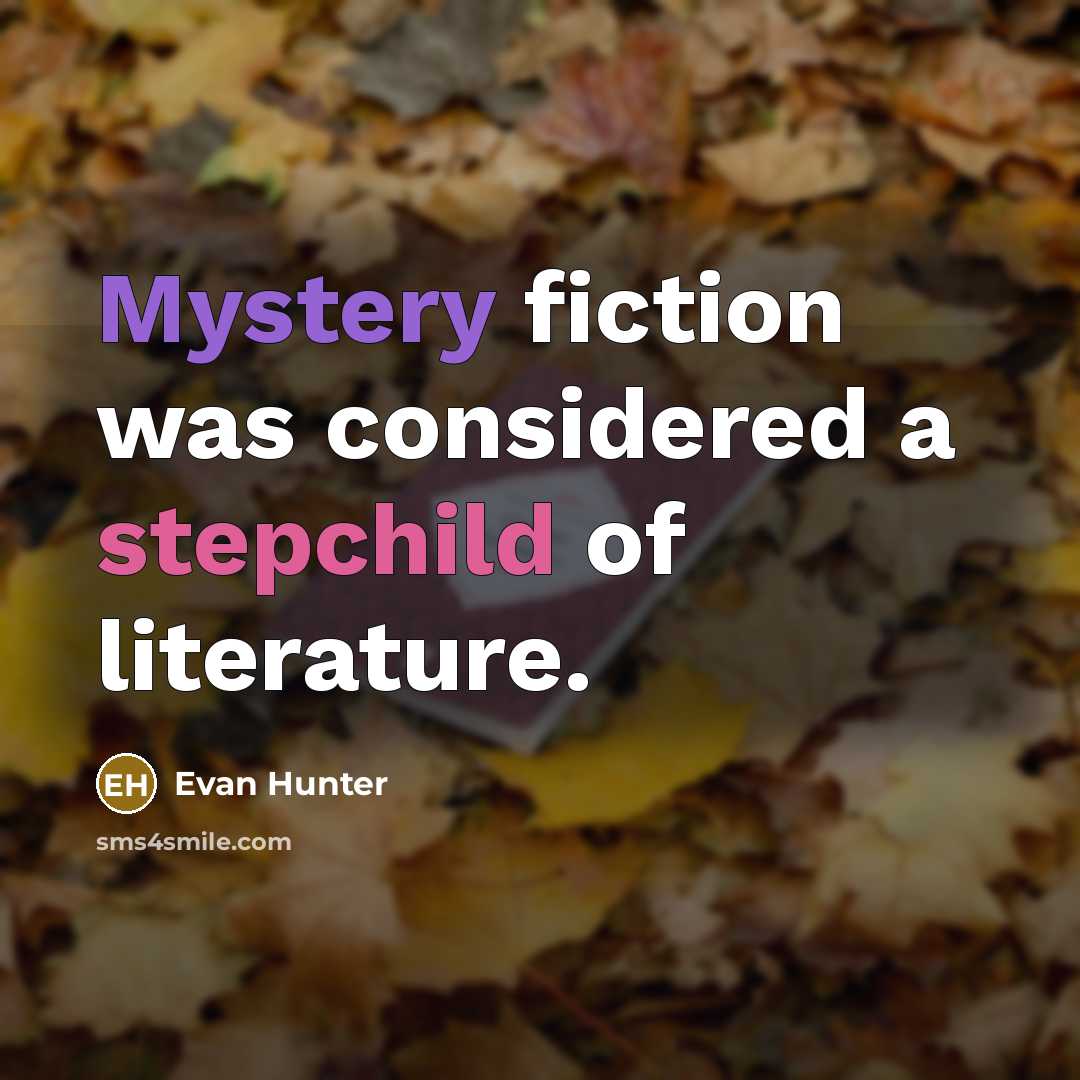 “Mystery fiction was considered a stepchild of literature.” quote by Evan Hunter