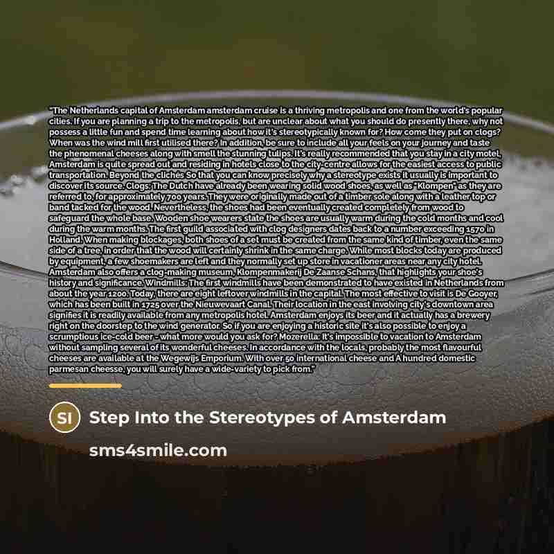 “The Netherlands capital of Amsterdam amsterdam cruise is a thriving metropolis and one from the world's popular cities. If you are planning a trip to the metropolis, but are unclear about what you should do presently there, why not possess a little fun and spend time learning about how it's…” quote by Step Into the Stereotypes of Amsterdam