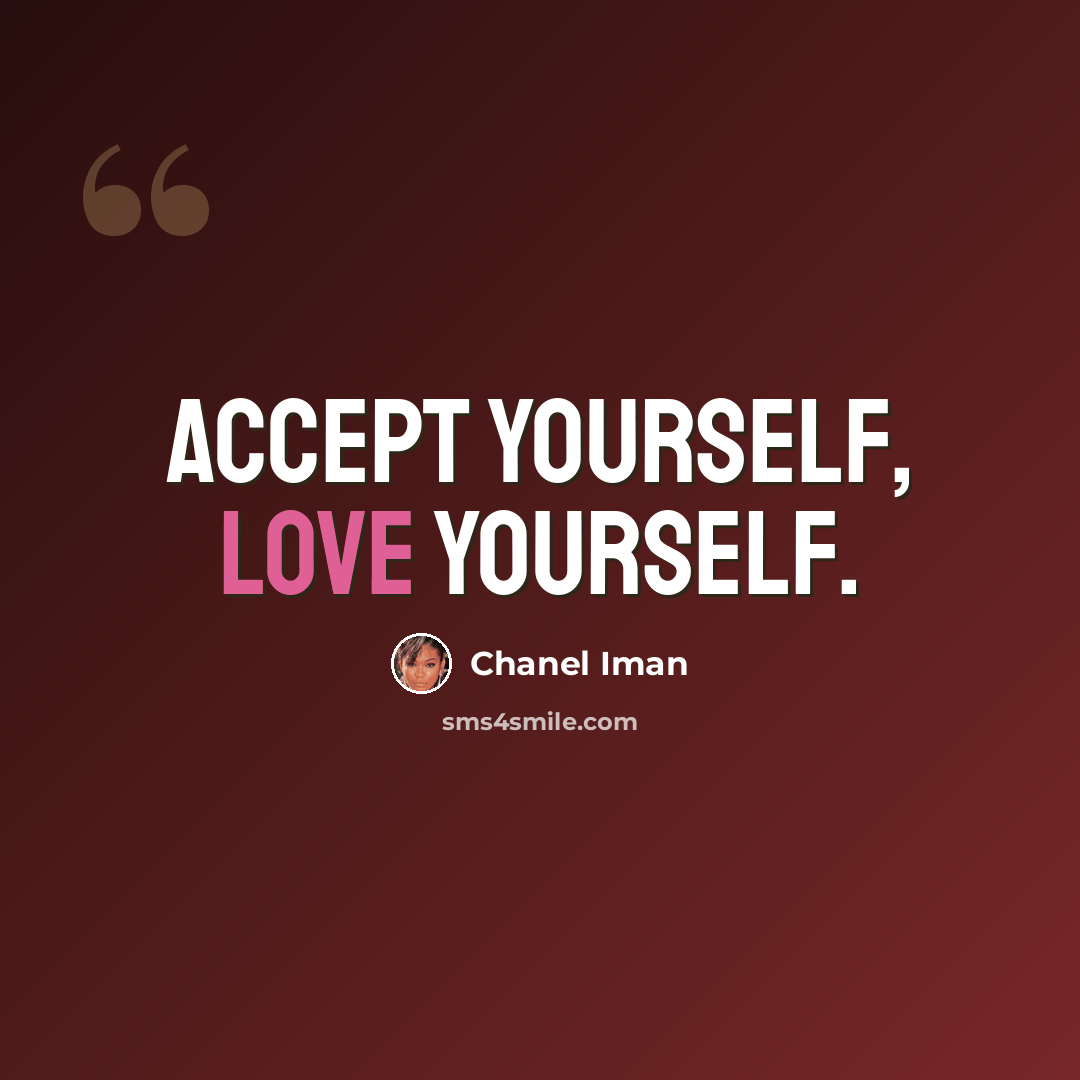 “Accept yourself, love yourself.” quote by Chanel Iman