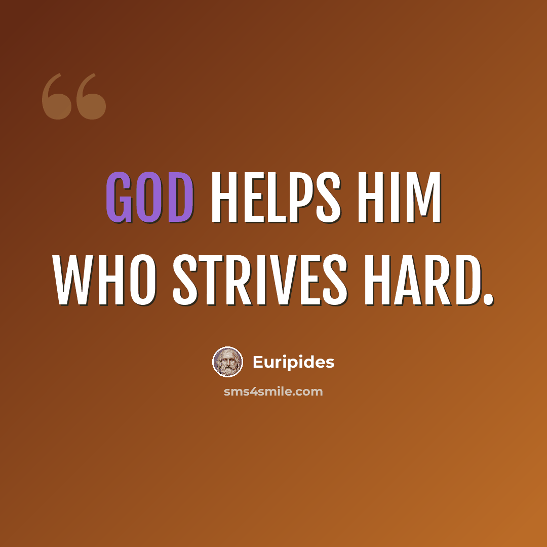 “God helps him who strives hard.” quote by Euripides