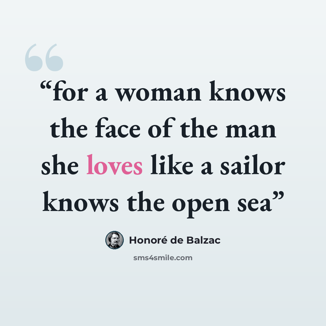 “for a woman knows the face of the man she loves like a sailor knows the open sea” quote by Honore De Balzac