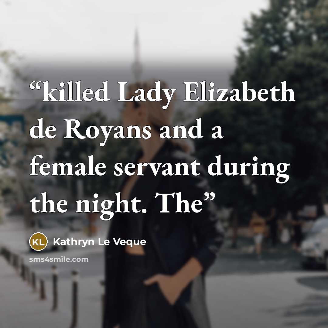 “killed Lady Elizabeth de Royans and a female servant during the night. The” quote by Kathryn Le Veque