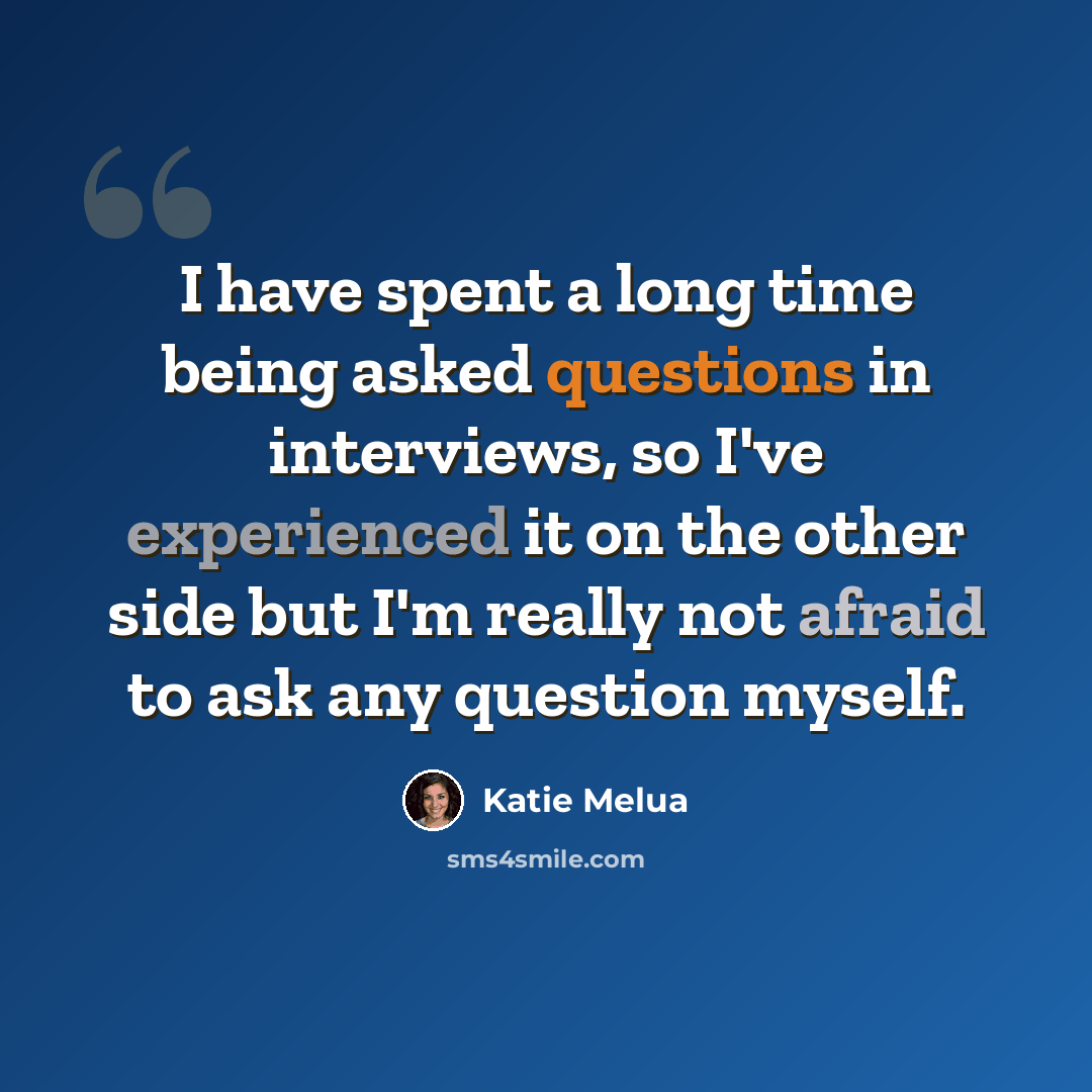 “I have spent a long time being asked questions in interviews, so I've experienced it on the other side but I'm really not afraid to ask any question myself.” quote by Katie Melua