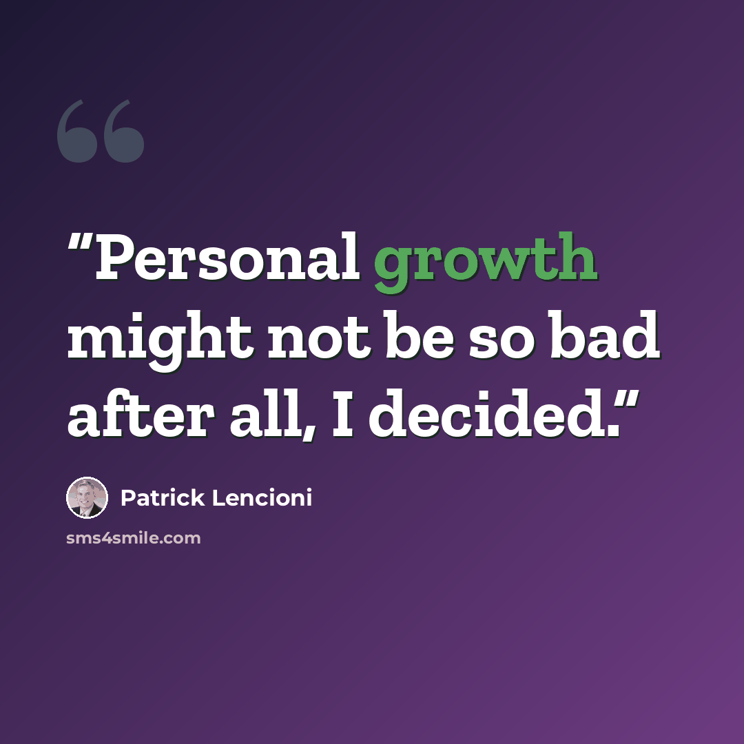 “Personal growth might not be so bad after all, I decided.” quote by Patrick Lencioni
