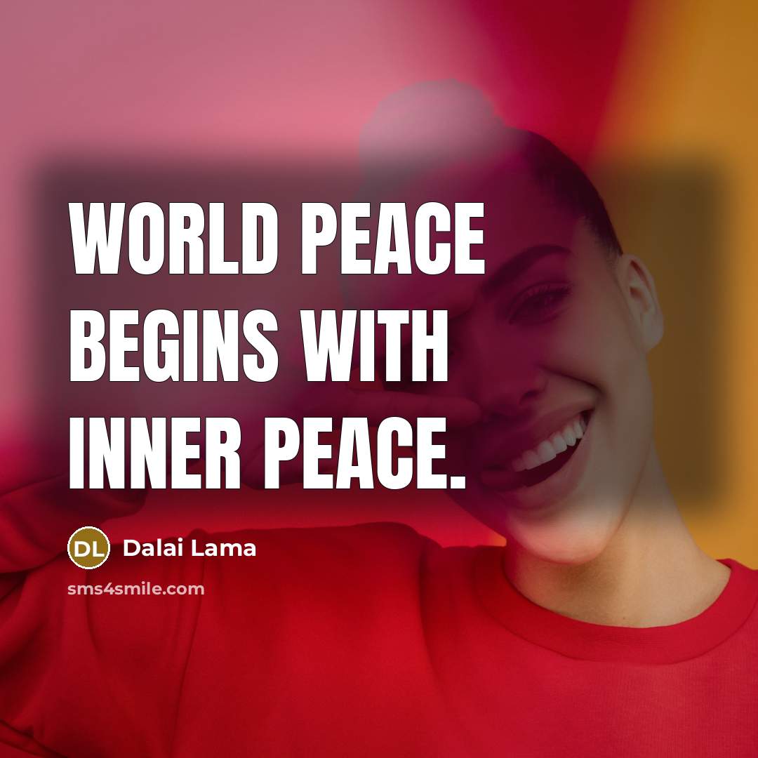 “World peace begins with inner peace.” quote by Dalai Lama