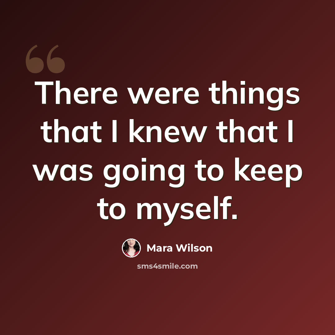 “There were things that I knew that I was going to keep to myself.” quote by Mara Wilson