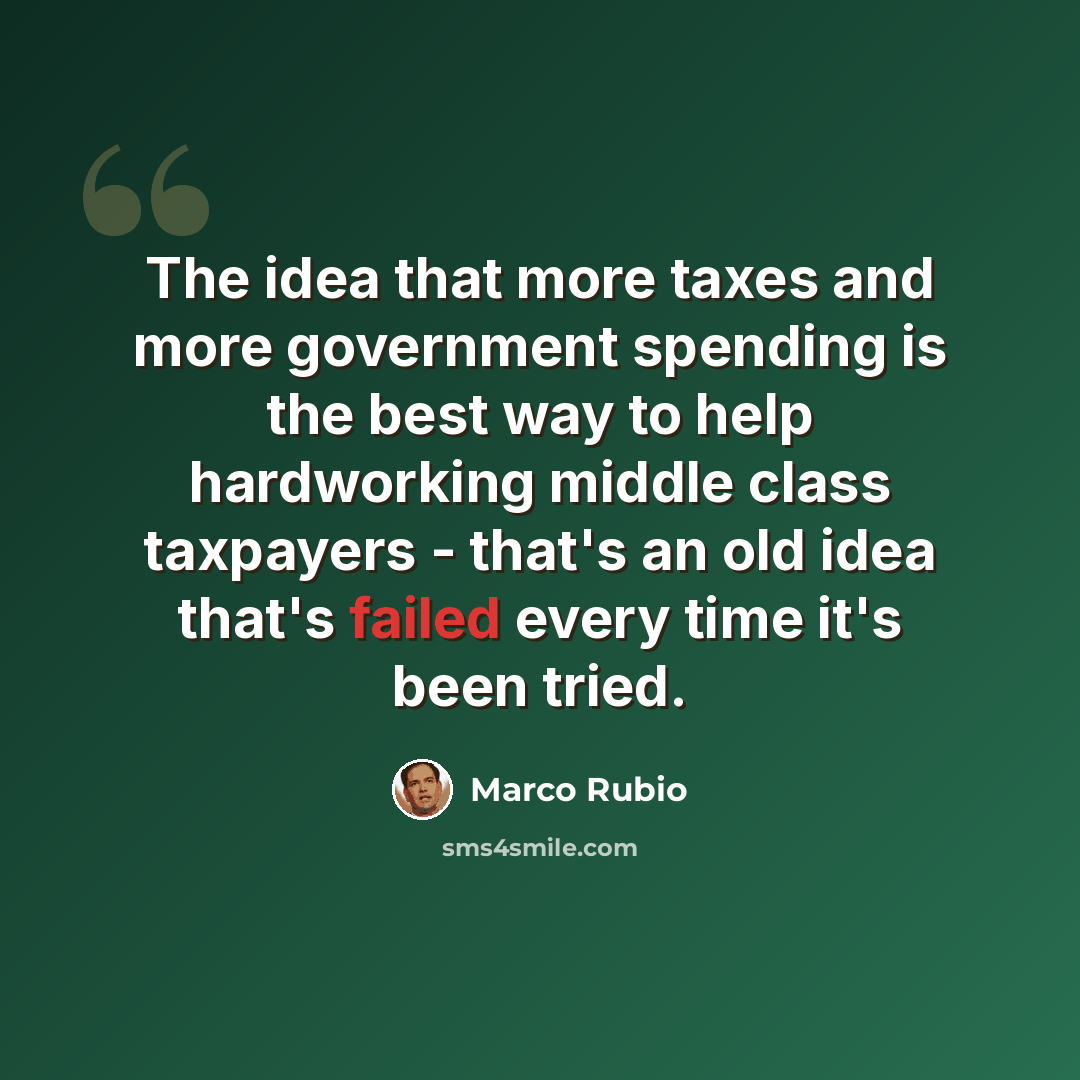 “The idea that more taxes and more government spending is the best way to help hardworking middle class taxpayers - that's an old idea that's failed every time it's been tried.” quote by Marco Rubio