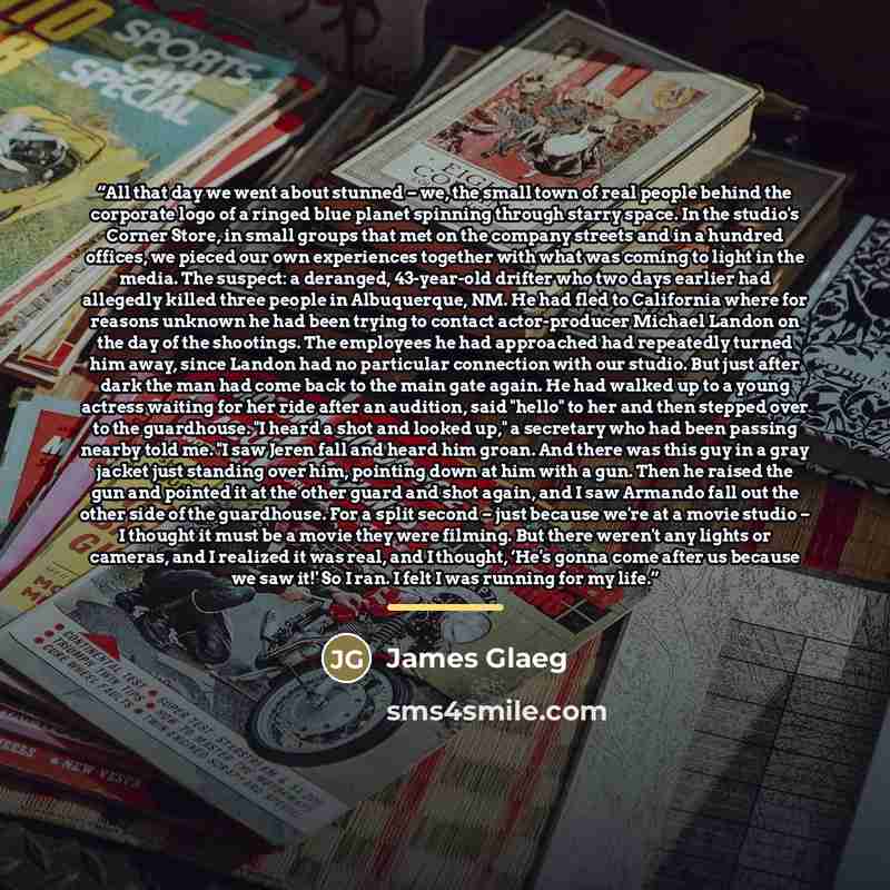 “All that day we went about stunned – we, the small town of real people behind the corporate logo of a ringed blue planet spinning through starry space. In the studio's Corner Store, in small groups that met on the company streets and in a hundred offices, we pieced our own experiences together…” quote by James Glaeg