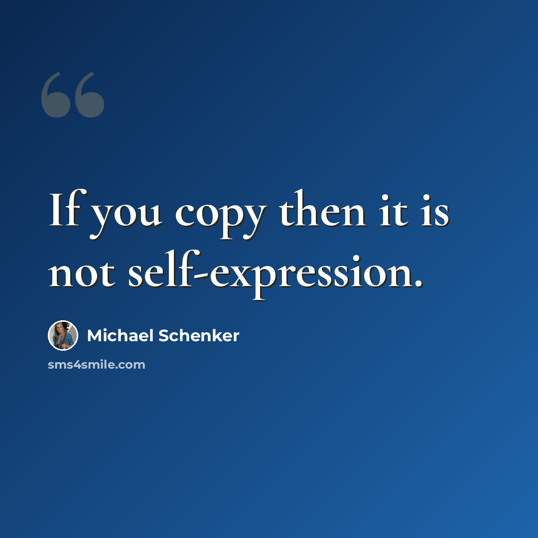 “If you copy then it is not self-expression.” quote by Michael Schenker