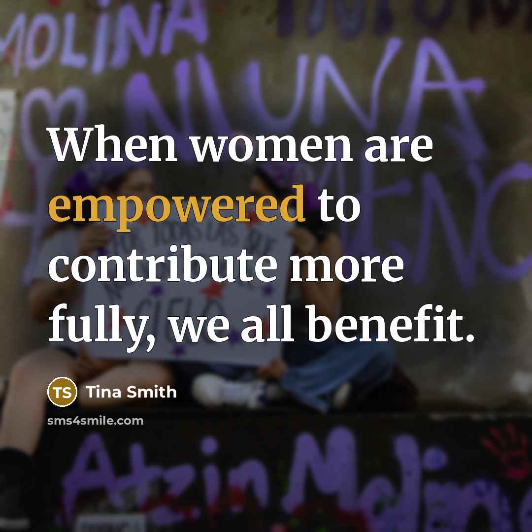 “When women are empowered to contribute more fully, we all benefit.” quote by Tina Smith