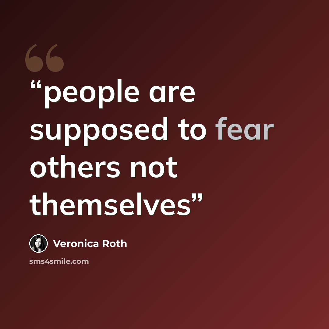 “people are supposed to fear others not themselves” quote by Veronica Roth
