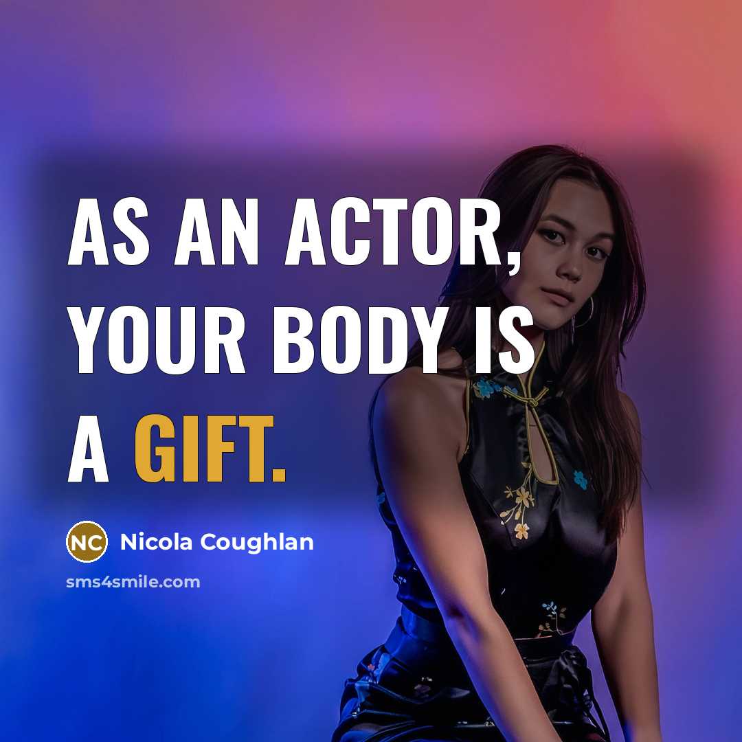 “As an actor, your body is a gift.” quote by Nicola Coughlan
