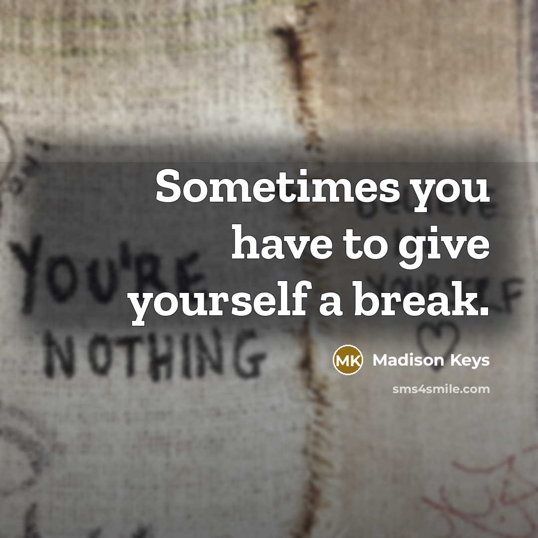“Sometimes you have to give yourself a break.” quote by Madison Keys