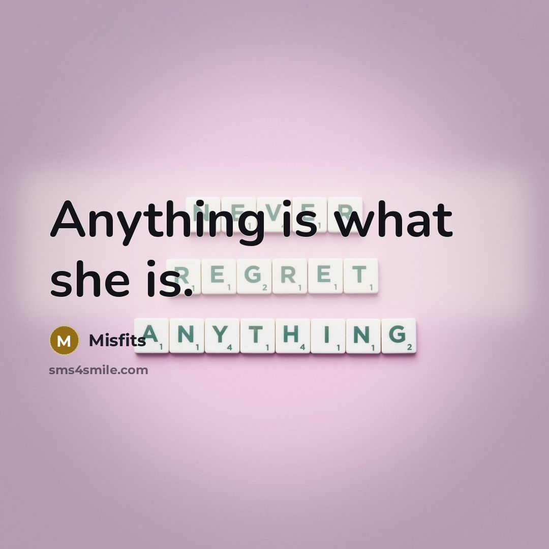 “Anything is what she is.” quote by Misfits