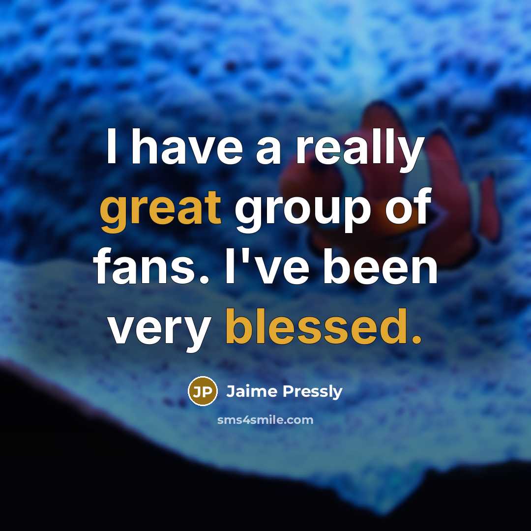 “I have a really great group of fans. I've been very blessed.” quote by Jaime Pressly